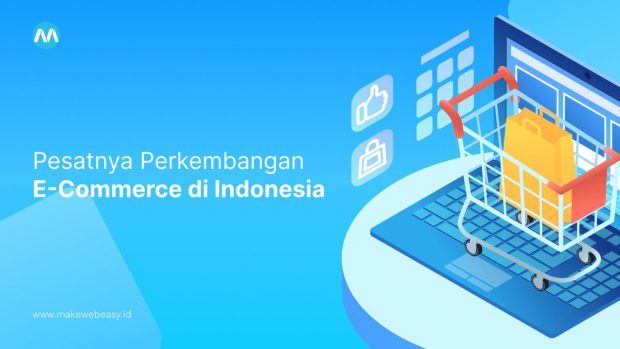 Perkembangan E Commerce Di Indonesia Makewebaeasy Blog